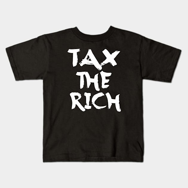 Tax The Rich Kids T-Shirt by Dealphy